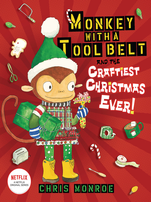 Title details for Monkey with a Tool Belt and the Craftiest Christmas Ever! by Chris Monroe - Available